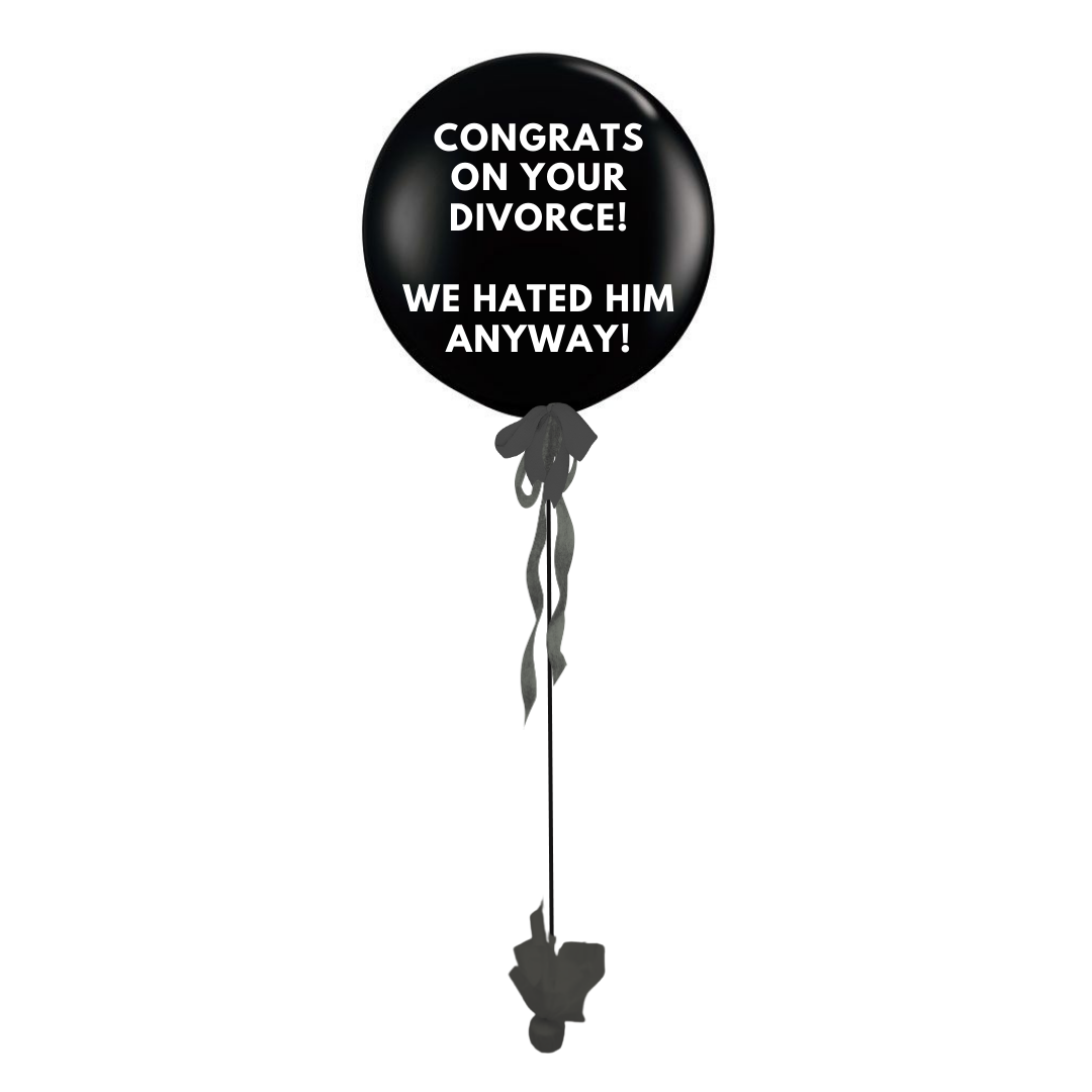 Congrats On Your Divorce, We Hated Him/Her Anyway Giant Gift Balloon