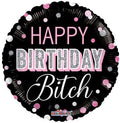 Happy Birthday Bitch Foil Balloon